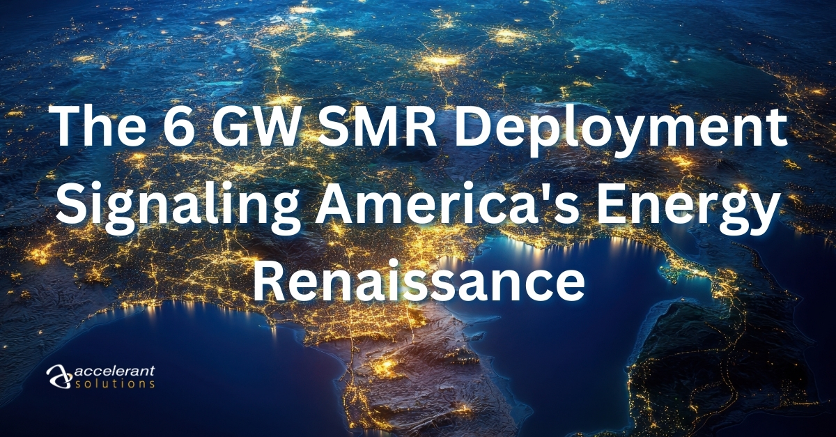 The 6 GW SMR Deployment Igniting America's Energy Renaissance' by Accelerant Solutions