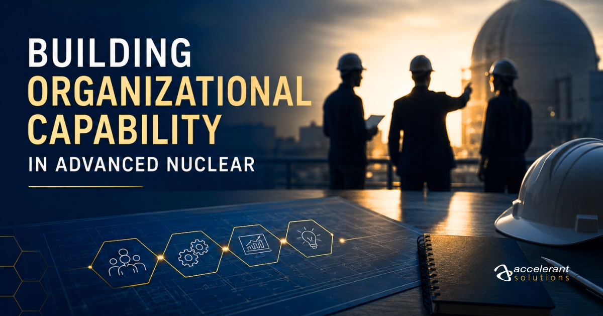 Building Organizational Capability in Advanced Nuclear