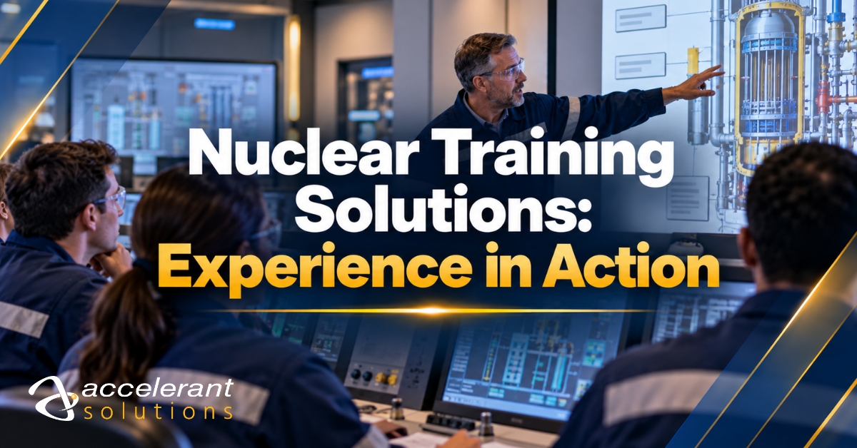 See how Accelerant Solutions provided nuclear training solutions that helped a international nuclear operator